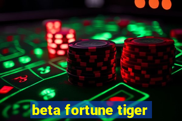 beta fortune tiger